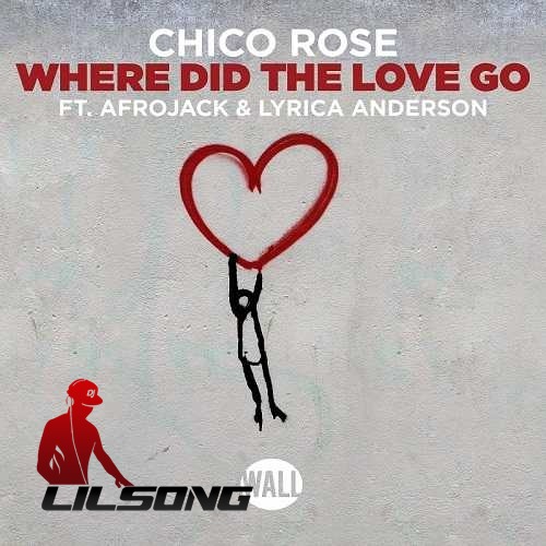 Chico Rose Ft. Afrojack & Lyrica Anderson - Where Did The Love Go